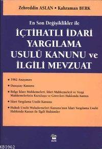 İçtihatlı İdari Yargılama Usulü Kanunu ve İlgili Mevzuat Zehredin Asla