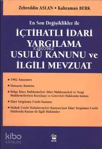 İçtihatlı İdari Yargılama Usulü Kanunu ve İlgili Mevzuat Zehredin Asla