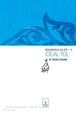 İdeal Yol (Başmakaleler-4) Mahmud Es´ad Coşan