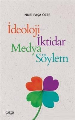 İdeoloji İktidar Medya Söylem Nuri Paşa Özer