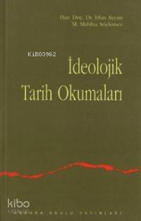 İdeolojik Tarih Okumaları İrfan Aycan İrfan Aycan M. Mahfuz Söylemez M