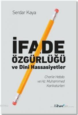 İfade Özgürlüğü ve Dini Hassasiyetler Serdar Kaya