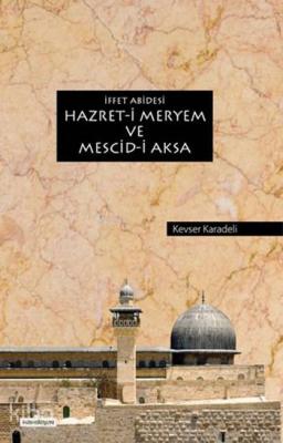 İffet Abidesi Hazret-i Meryem ve Mescid-i Aksa Kevser Karadeli