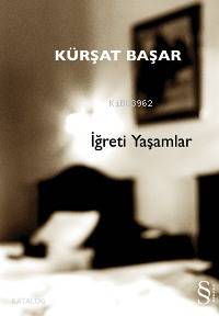 İğreti Yaşamlar Kürşat Başar