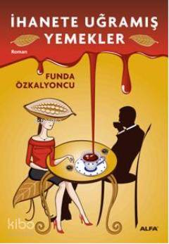 İhanete Uğramış Yemekler Funda Özkalyoncu