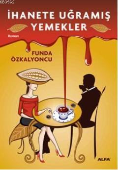 İhanete Uğramış Yemekler Funda Özkalyoncu