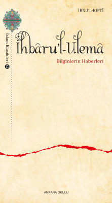 İhbâru’l-Ulemâ;Bilginlerin Haberleri İbnu’l-Kiftî