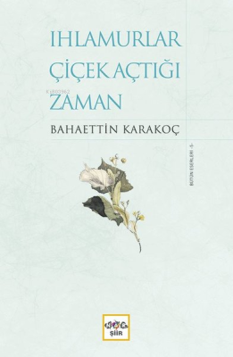 Ihlamurlar Çiçek Açtığı Zaman Bahaettin Karakoç