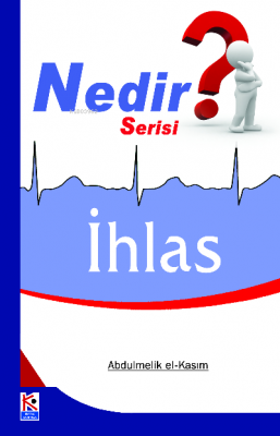 İhlas (Nedir Serisi) Abdulmelik El-Kasım