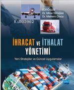 İhracat ve İthalat Yönetimi; Yeni Stratejiler ve Güncel Uygulamalar Ah