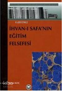 İhvanı Safanın Eğitim Felsefesi Ahmet Koç