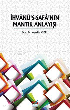 İhvânü's-Safâ'nın Mantık Anlayışı Aytekin Özel