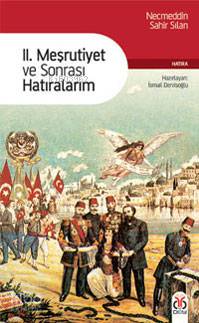 II. Mesrutiyet ve Sonrası Hatıralarım Necmeddin Sahir Sılan