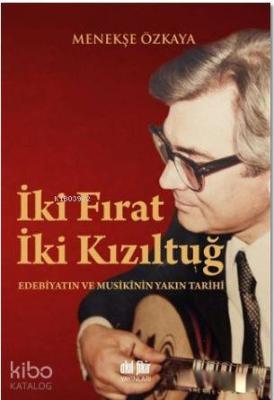 İki Fırat İki Kızıltuğ Menekşe Özkaya