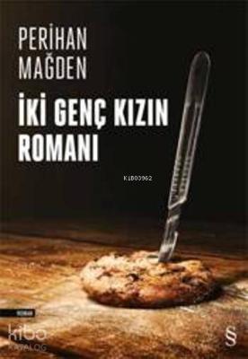 İki Genç Kızın Romanı Perihan Mağden