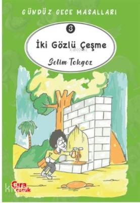 İki Gözlü Çeşme - Gündüz Gece Masalları 3 Selim Tokgöz