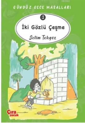 İki Gözlü Çeşme - Gündüz Gece Masalları 3 Selim Tokgöz