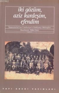 İki Gözüm Aziz Kardeşim Efendim Nüket Esen