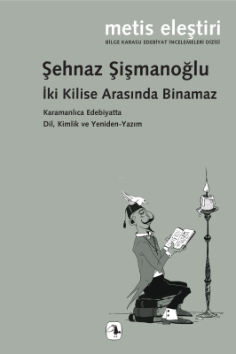 İki Kilise Arasında Binamaz;Karamanlıca Edebiyatta Dil, Kimlik ve Yeni