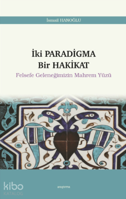 Iki Paradigma Bir Hakikat Felsefe Geleneğimizin Mahrem Yüzü 12 İsmail 