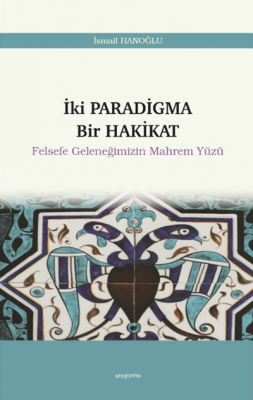 Iki Paradigma Bir Hakikat Felsefe Geleneğimizin Mahrem Yüzü 12 İsmail 