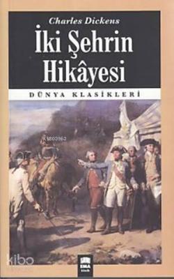 İki Şehrin Hikayesi; (Dünya Klasikleri) Charles Dickens