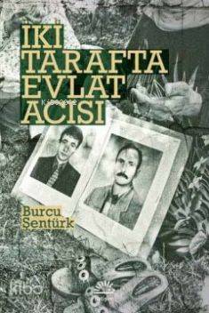 İki Tarafta Evlat Acısı Burcu Şentürk