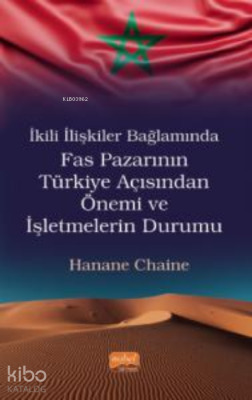 İkili İlişkiler Bağlamında Fas Pazarının Türkiye Açısından Önemi ve İş