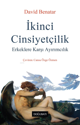 İkinci Cinsiyetçilik;Erkeklere Karşı Ayırımcılık David Benatar