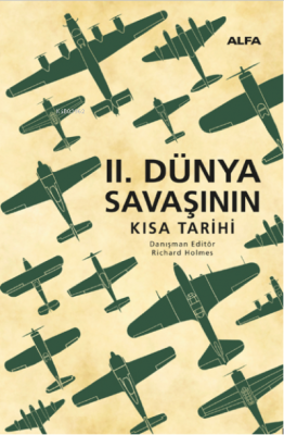 İkinci Dünya Savaşının Kısa Tarihi; Richard Holmes