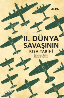 İkinci Dünya Savaşının Kısa Tarihi Richard Holmes