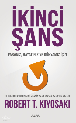 İkinci Şans;Paranız, Hayatınız ve Dünyamız İçin Robert T. Kiyosaki