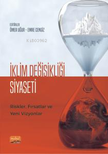 İklim Değişikliği Siyaseti Riskler, Fırsatlar ve Yeni Vizyonlar Emre C