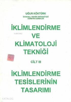 İklimlendirme ve Klimatoloji Tekniği Cilt 3 Uğur Köktürk