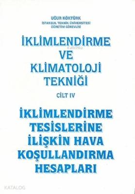 İklimlendirme ve Klimatoloji Tekniği Cilt 4 Uğur Köktürk