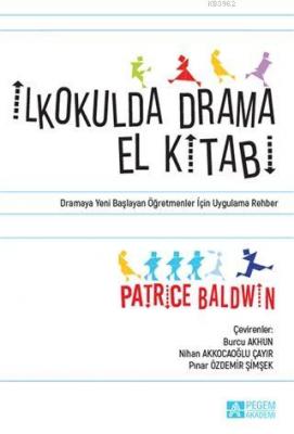 İkokulda Drama El Kitabı Patrice Baldwin