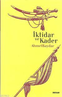 İktidar ve Kader Ahmet Baydar