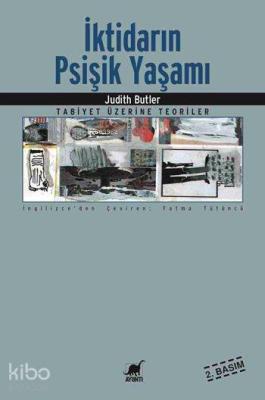 İktidarın Psişik Yaşamı; Tabiyet Üzerine Teoriler Judith Butler