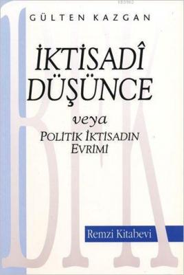 İktisadi Düşünce; Veya Politik İktisadın Evrimi Gülten Kazgan