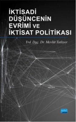 İktisadi Düşüncenin Evrimi ve İktisat Politikası Mevlüt Tatlıyer