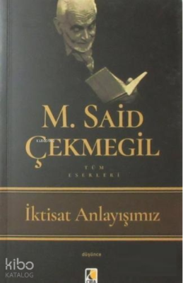 İktisat Anlayışımız M. Said Çekmegil