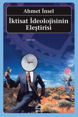 İktisat İdeolojisinin Eleştirisi Ahmet İnsel