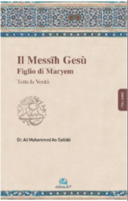 Il Messīħ Gesù Figlio di Maryem Ali Mohammad Al Sallabi