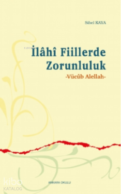 Ilâhî Fiillerde Zorunluluk Sibel Kaya