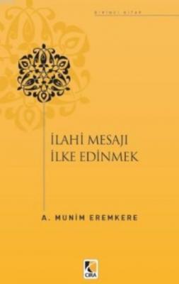 İlahi Mesajları İlke Edinmek A. Munim Eremkere