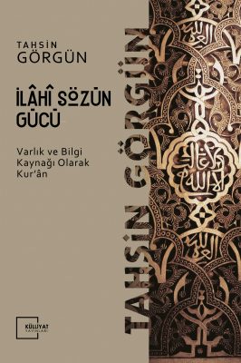 İlahi Sözün Gücü; Varlık ve Bilgi Kaynağı Olarak Kur'an -1 Tahsin Görg