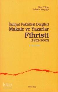 İlahiyat Fakültesi Dergileri Makale ve Yazarlar Fihristi (1952-2002) A