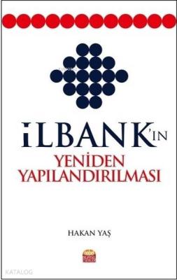 İlbank'ın Yeniden Yapılandırılması Hakan Yaş