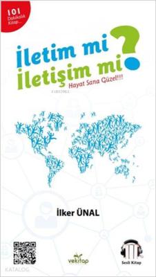 İletim mi? İletişim mi?; Hayat Sana Güzel!!! İlker Ünal