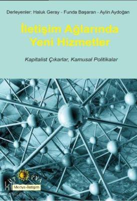 İletişim Ağlarında Yeni Hizmetler; Kapitalist Çıkarlar, Kamusal Politi